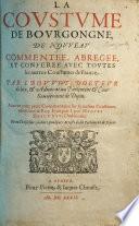 La Coustume de Bourgongne, de nouueau commentée, abregée, et conferée avec toutes les autres coustumes de France par I. Bouuot. Auec vn autre petit commentaire sur la mesme Coustume escrit ... par Hugues Descousu ... Et vn troisiesme: y ioints quelques arrests dudit Parlement de Dijon