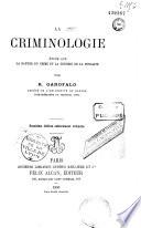 La Criminologie. Etude sur la nature du Crime et la théorie de la Pénalité