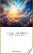 La Gracia Irresistible