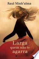 Larga quem não te agarra