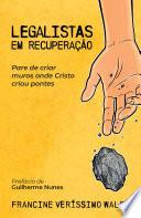 Legalistas em recuperação: Pare de criar muros onde Cristo criou pontes