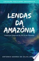 Lendas da Amazônia: Histórias Mágicas do Rio e da Floresta
