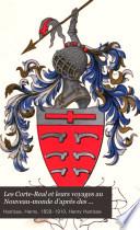 Les Corte-Real et leurs voyages au Nouveau-monde d'après des documents nouveaux ou peu connus tirés des archives de Lisbonne et de Modène, suivi du texte inédit d'un récit de la troisième expédition de Gaspar Corte-Real et d'une importante carte nautique portugaise de l'année 1502 reproduite ici pour la première fois