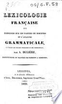 Lexicologie française, ou: Exercices sur les parties du discours et l'analyse grammaticale à l'usage des écoles primaires et des pensionnats