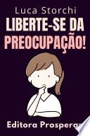 Liberte-se Da Preocupação!