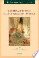Libertinage et folie dans le roman du 18e siècle