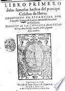 Libro primero de los famosos hechos del principe Celidon de Iberia. Compuesto en estancias, por Gonçalo Gomez de Luque, natural de la ciudad de Cordoua ..