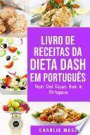Livro de Receitas da Dieta Dash Em português/ Dash Diet Recipe Book In Portuguese