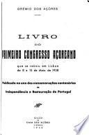 Livro do primeiro Congresso Açoreano que se reüniu em Lisbon de 8 a 15 de Maio de 1958