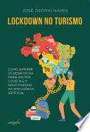 Lockdown no turismo: como superar uma paralisia de mais de meio século no receptivo internacional, os efeitos do covid 19 e os desafios do turismo cibernético
