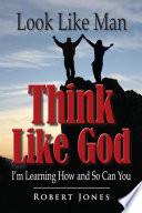 Look Like Man, Think Like God