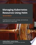 Managing Kubernetes Resources Using Helm