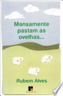 Mansamente pastam as ovelhas...