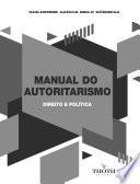MANUAL DO AUTORITARISMO: DIREITO E POLÍTICA