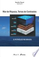 Mar de Riqueza, Terras de Contrastes: O Petróleo no Brasil