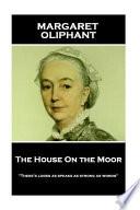 Margaret Oliphant - The House on the Moor