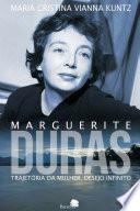 Marguerite Duras: trajetória da mulher, desejo infinito