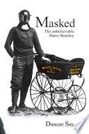 Masked: The Unbelievable Harry Bensley