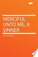 Merciful Unto Me, a Sinner