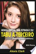 MINHA ESPOSA, SUA ESTRADA E EU TABU A TERCEIRO (Portuguese Edition)