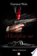 Mistifica-Me (Swiss Stories # 2): Um Romance Suspence Policial Para Adultos (Mistério E Hot) Made in Switzerland