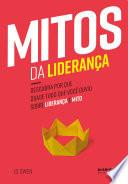 Mitos da Liderança: Descubra por que quase tudo que você ouviu sobre liderança é mito