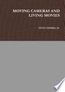 MOVING CAMERAS AND LIVING MOVIES