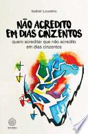 Não acredito em dias cinzentos - quero acreditar que não acredito em dias cinzentos