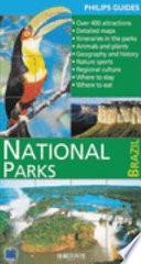 National parks Brazil : [over 400 attractions; detailed maps; itineraries in the parks; animals and plants; geography and history; nature sports; regional culture; where to stay; where to eat]