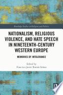 Nationalism, Religious Violence, and Hate Speech in Nineteenth-Century Western Europe