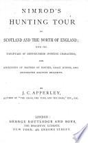 Nimrod's Hunting Tour in Scotland and the North of England; with the Table-talk of Distinguished Sporting Characters, Etc