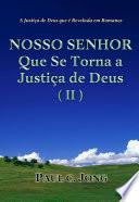 NOSSO SENHOR Que Se Torna a Justiça de Deus (II)