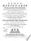 Nouveau dictionnaire francois-italien composé sur les dictionnaires de l'Académie de France et de la Crusca, enrichi de tous les termes propres des sciences et des arts ... Par M. l'abbé François Alberti de Villeneuve, dans cette première édition italienne nouvellement corrigé, amélioré, & augmenté ... Tome premier [-secondo]