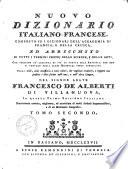 Nouveau dictionnaire francois-italien composé sur les dictionnaires de l'Académie de France et de la Crusca, Enrichi de tous les termes propres des sciences et des arts ... Par M. l'abbé François d'Alberti de Villeneuve, dans cette première édition italienne nouvellement corrigé, amélioré, & augmenté ... Tome premier [-secondo]