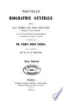 Nouvelle biographie générale depuis les temps les plus reculés jusqu'à nos jours avec les renseignements bibliographiques et l'indication des sources à consulter