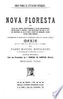 Nova floresta, ou sylva de varios apophthegmas e ditos sentenciosos, espirituaes e moraes, com reflexões em que o util da doutrina se allia com o vario da erudição, assim divina como humana
