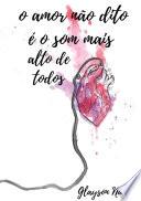 O Amor Não Dito É O Som Mais Alto De Todos