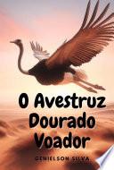 O Avestruz Dourado Voador