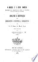 O Brazil e a Curia Romana ... ou Analyse e refutação do Direito contra Direito do Sr. D. Antonio de Macedo Costa, Bispo do Pará. Pelo Canonista