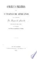 O Brazil e a Inglaterra, ou o trafico de Africanos. Precedido de uma carta do Conselheiro J. F. de Castilho Barreto e Noronha