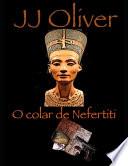 O Colar de Nefertiti