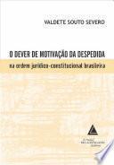 O Dever de Motivação da Despedida na Ordem Jurídico-Constitucional Brasileira