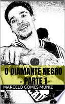 O Diamante Negro - Parte 1