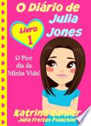 O Diário de Julia Jones - O Pior dia da Minha Vida!