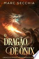 O Dragão de Ônix - Lendas dos Dragões Metamorfósicos Livro 2