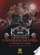 O fantasma da Ópera: Le fantôme de l'Opéra