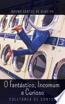 O Fantástico, Incomum e Curioso