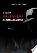 O Filho Bastardo Da Máfia Italiana