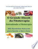 O Grande Ebook da Fitoterapia: 300 Remédios Naturais para Saúde e Bem-Estar