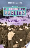 O hipnótico Berlioz e o misterioso rebuliço em Pirambeiras